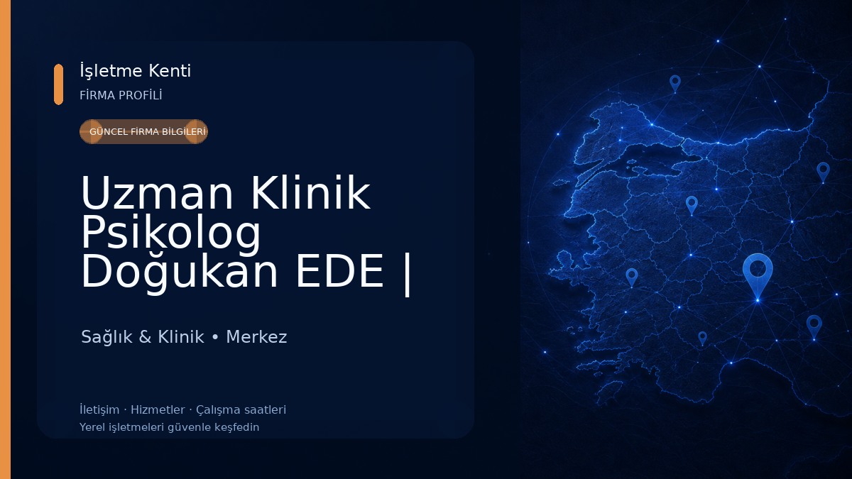 Uzman Klinik Psikolog Doğukan EDE | Osmaniye Psikolog Sağlık & Klinik